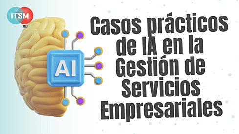 Casos prácticos de IA en la Gestión de Servicios Empresariales